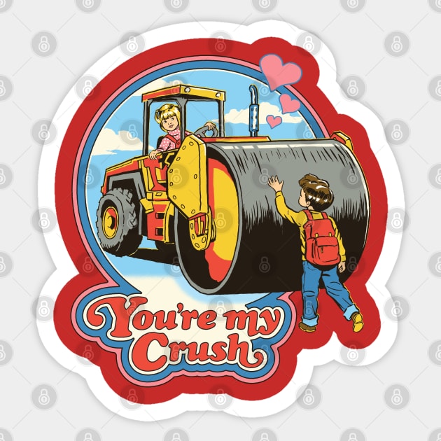 You're My Crush Sticker by Steven Rhodes